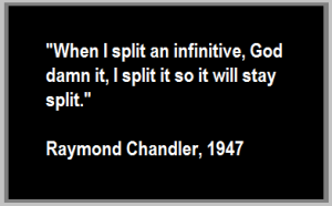 Raymond chandler quote split infinitives