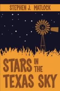 Stars in the Texas Sky Stephen J. Matlock