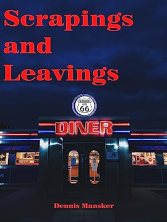 scrapings and leavings by dennis mansker