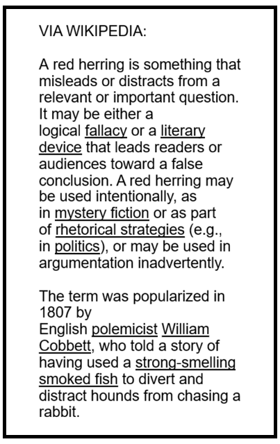 A red herring is something that misleads or distracts from a relevant or important question. 